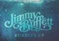 jimmy buffett bubbles up